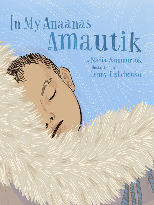 Title details for In My Anaana's Amautik by Nadia Sammurtok - Available